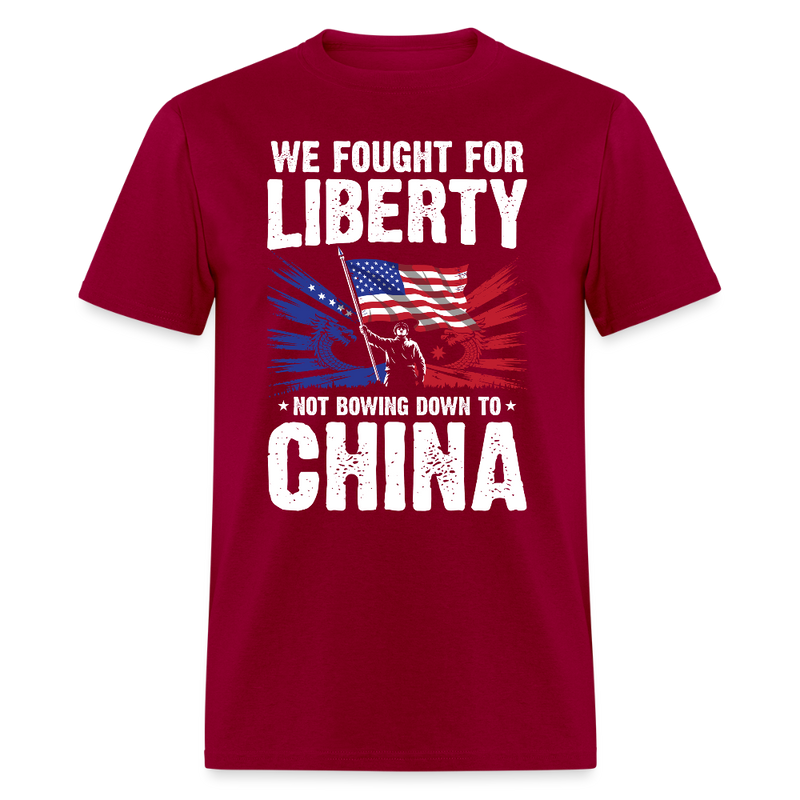 We Fought For Liberty Not Bowing Down To China T Shirt - dark red