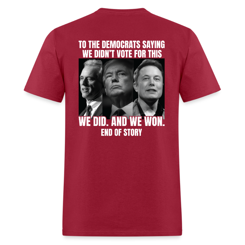 To The Democrats Saying We Didn't Vote For This Back Print T Shirt - dark red