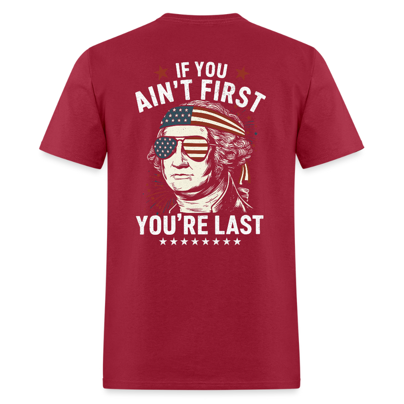 If You Ain't First You're Last T Shirt - dark red