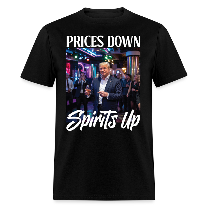 Prices Down, Spirits Up T Shirt - black