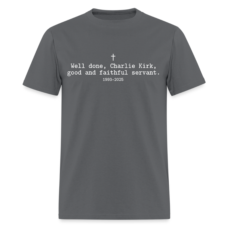 Well Done Charlie Kirk T Shirt - charcoal