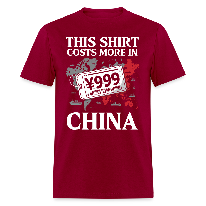 This Shirt Costs More in China T Shirt - dark red