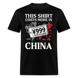 This Shirt Costs More in China T Shirt - black