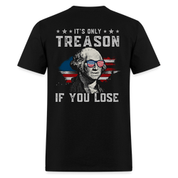 It's Only Treason If You Lose T Shirt - black