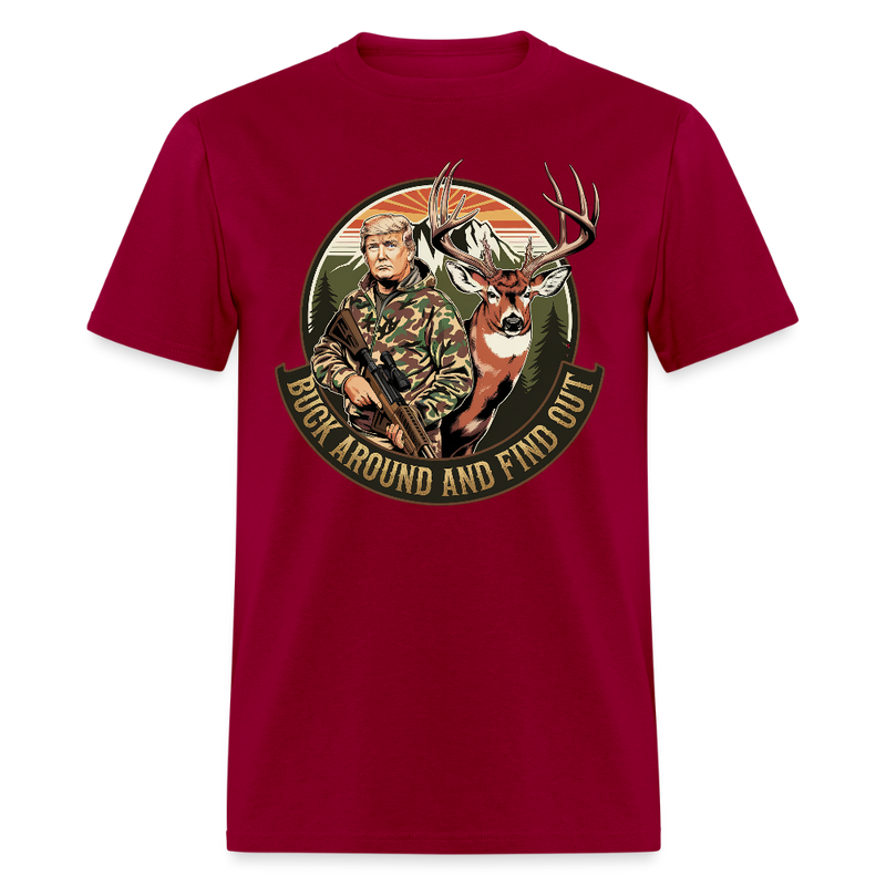 Buck Around And Find Out Trump T Shirt - dark red