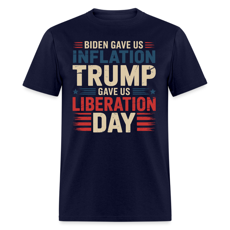 Biden Gave Us Inflation Trump Gave Us Liberation Day T Shirt - navy