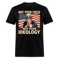 Not Your Child Not Your Ideology T Shirt - black