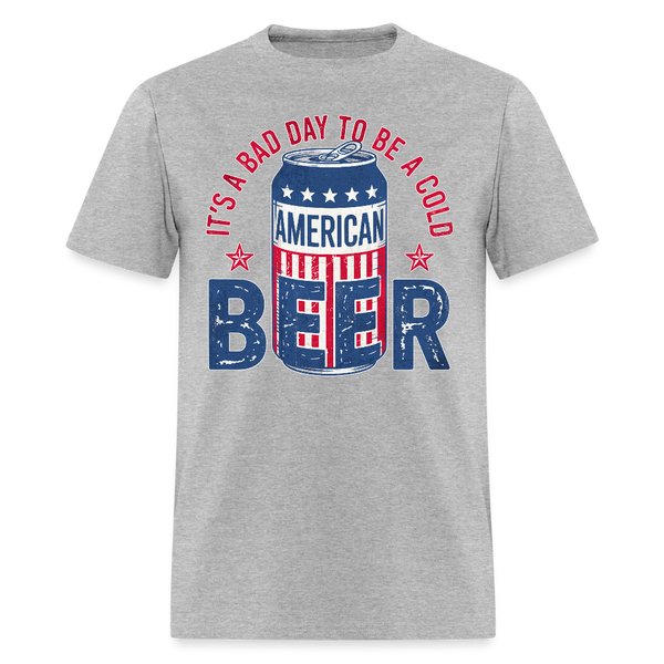 It's A Bad Day To Be A Cold Beer T Shirt - heather gray