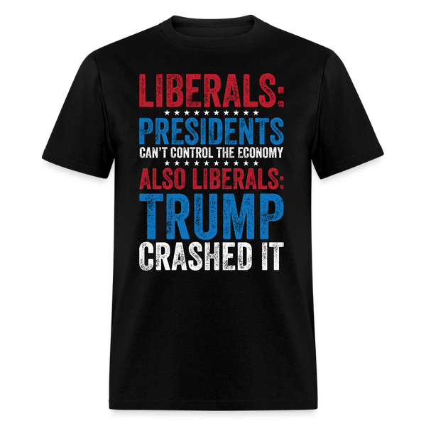 Liberals Presidents Can’t Control the Economy T Shirt - black