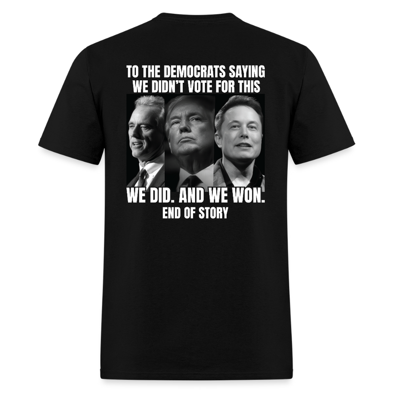 To The Democrats Saying We Didn't Vote For This Back Print T Shirt - black