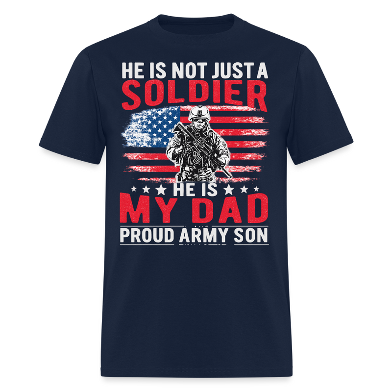 He is Not Just A Soldier He is My Dad Veteran T Shirt - 2 - navy