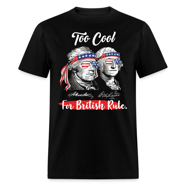 Too Cool For British Rule USA American Flag T Shirt - black