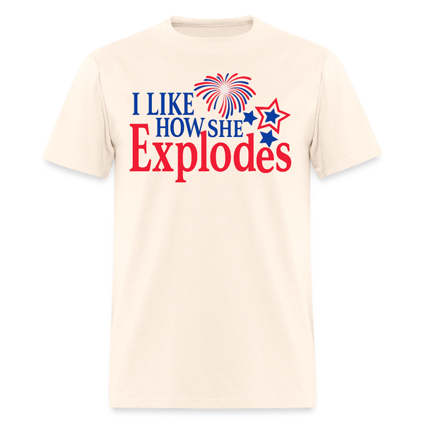I Like How She Explodes T Shirt - natural