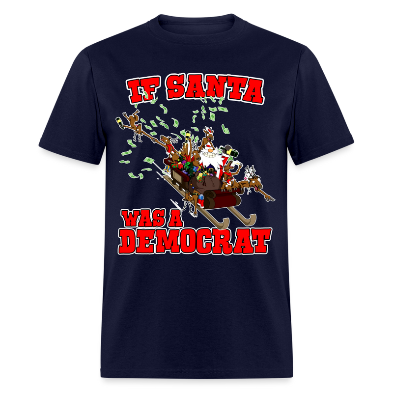 If Santa Was A Democrat T Shirt - navy