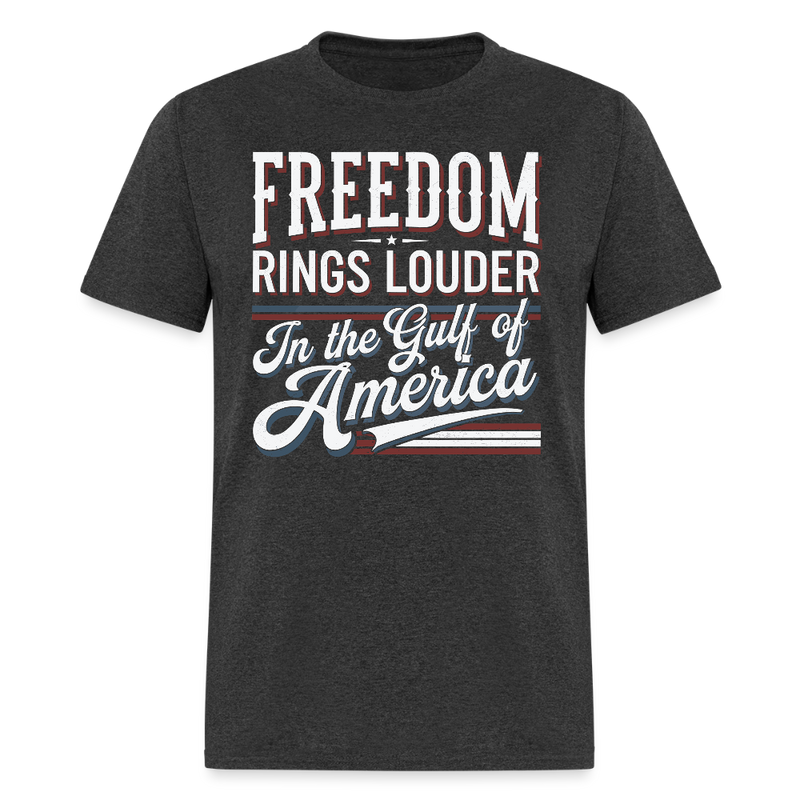 Freedom Rings Louder in the Gulf of America T Shirt - heather black