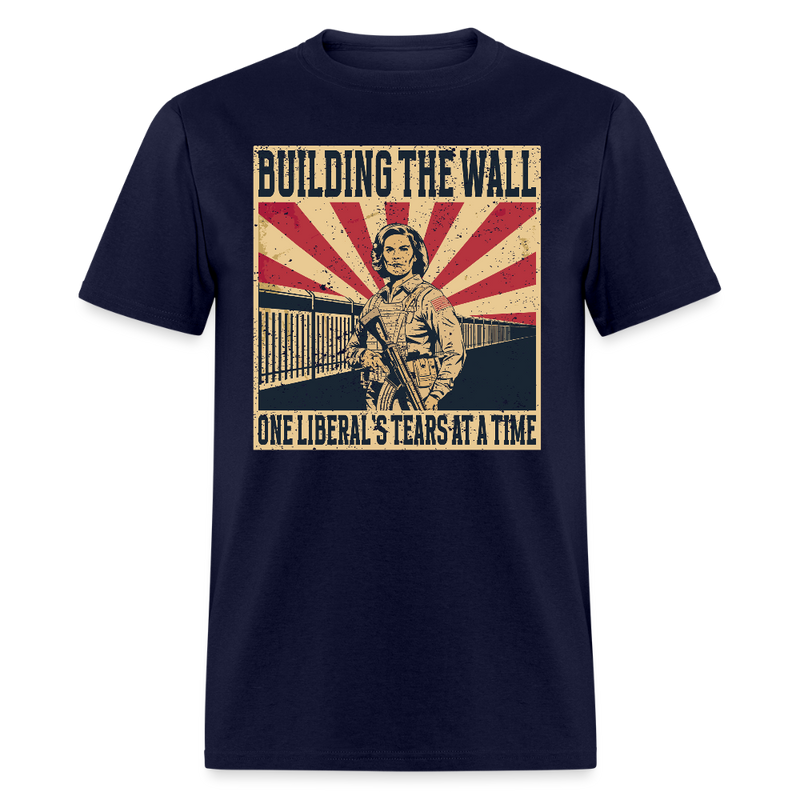 Building the Wall One Liberal’s Tears at a Time T Shirt - navy