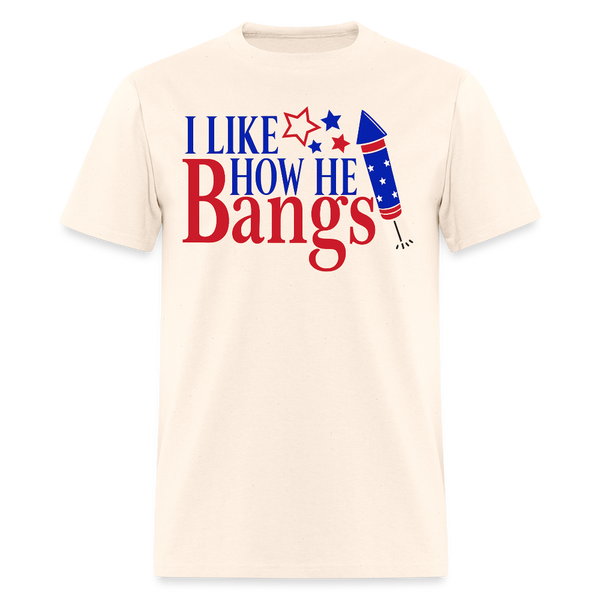 I Like How He Bangs T Shirt - natural