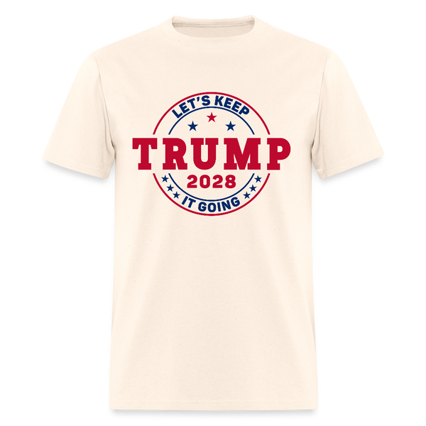 Trump Let's Keep It Going 2028 Patriotic T Shirt - natural