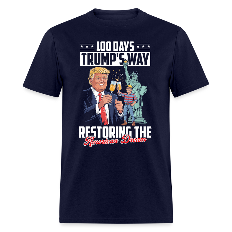 100 Days Trump's Ways Restoring the American Dream T Shirt - navy
