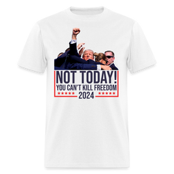 Not Today You Can't Kill Freedom T Shirt - white