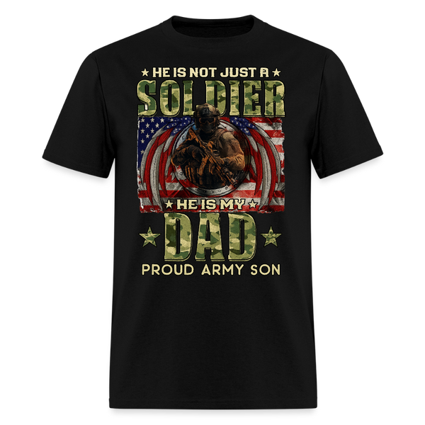 He is Not Just A Soldier He is My Dad Veteran T Shirt - black
