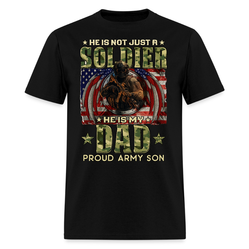 He is Not Just A Soldier He is My Dad Veteran T Shirt - black