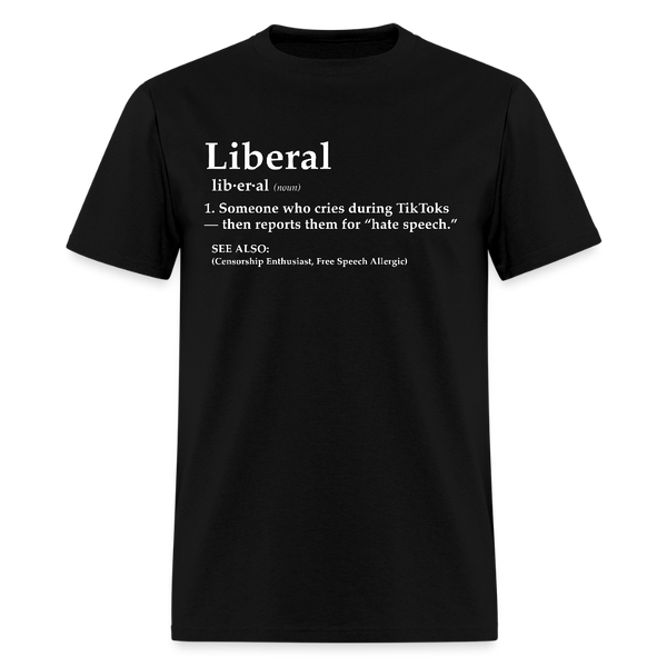 Liberal Someone Who Cries During TikToks T Shirt - black