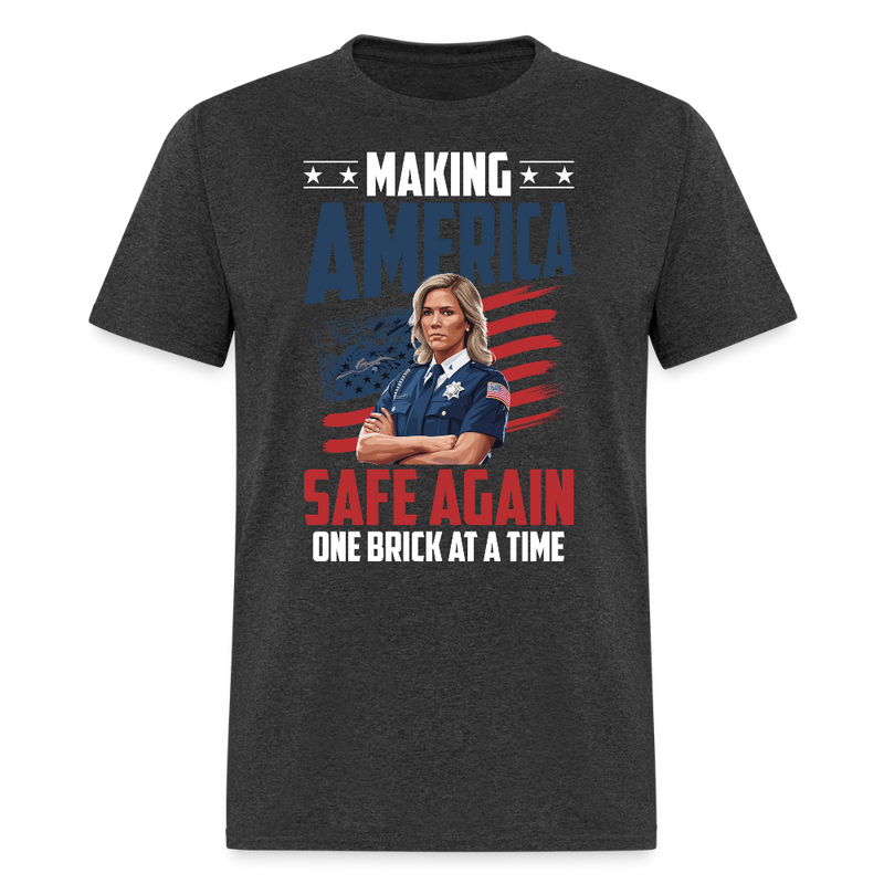 Making America Safe Again One Brick at a Time T Shirt - heather black
