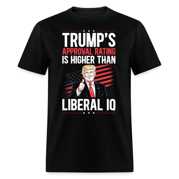 Trump’s Approval Rating Is Higher Than Liberal IQ T Shirt - black