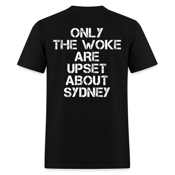 Only The Woke Are Upset About Sydney T Shirt - black