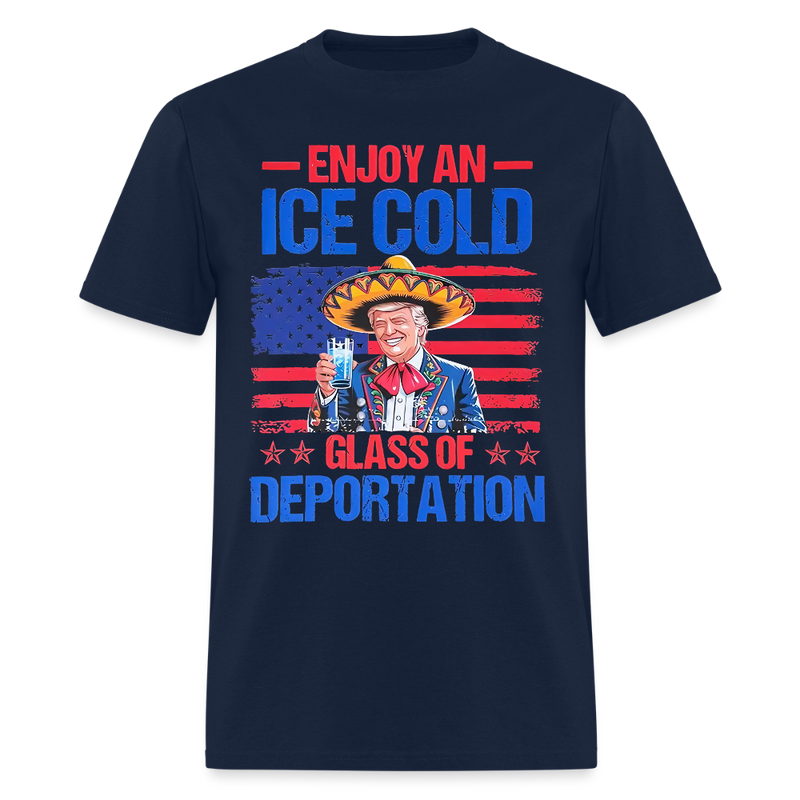 Enjoy An Ice Cold Glass Of Deportation T Shirt - navy