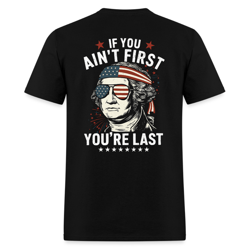 If You Ain't First You're Last T Shirt - black