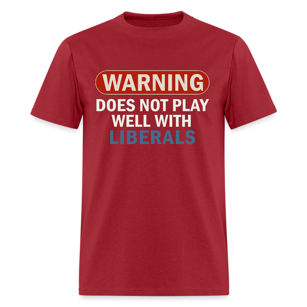 Warning Does Not Play Well With Liberals T Shirt - dark red