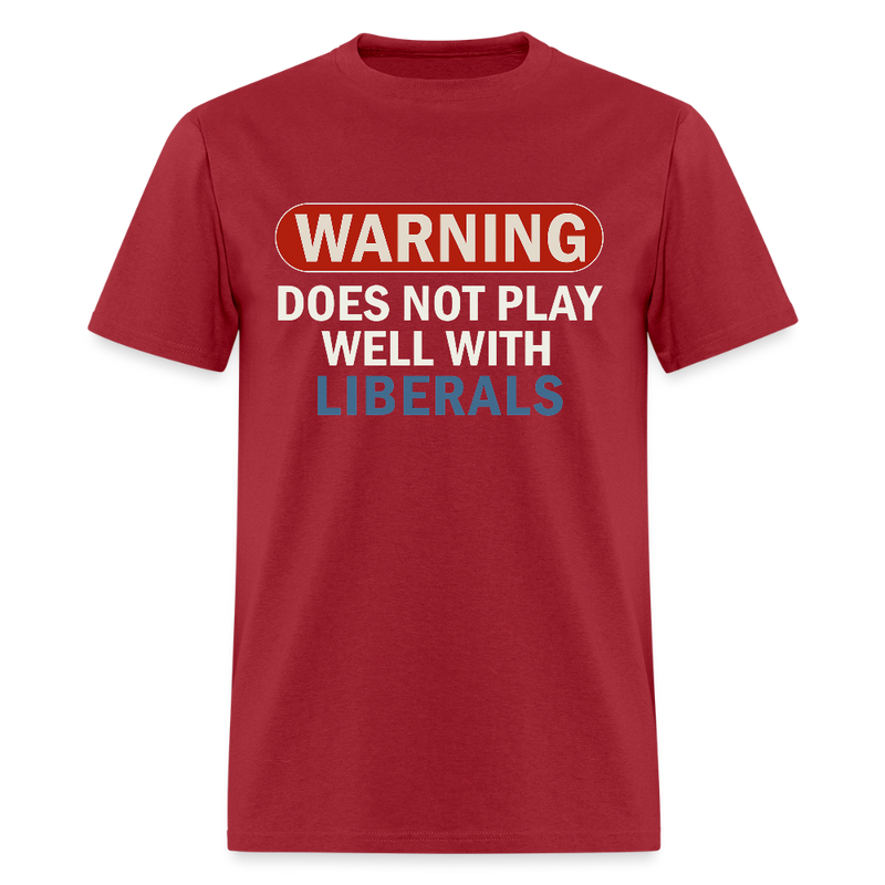 Warning Does Not Play Well With Liberals T Shirt - dark red