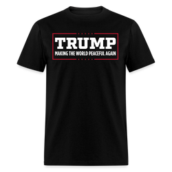 Trump Making The World Peaceful Again T Shirt - black