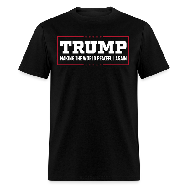 Trump Making The World Peaceful Again T Shirt - black