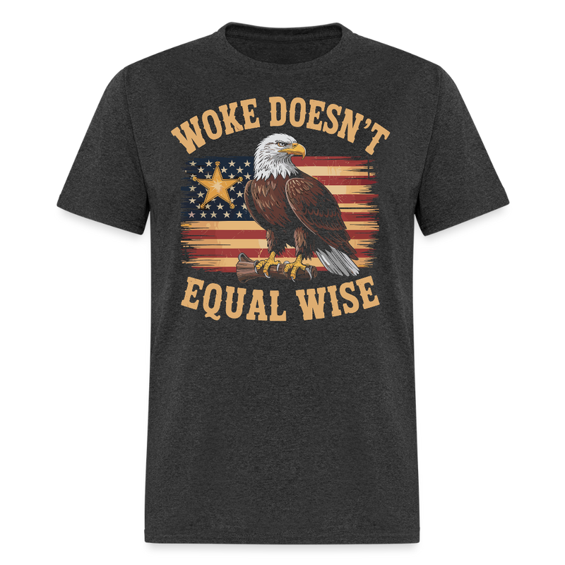 Woke Doesn’t Equal Wise T Shirt - heather black