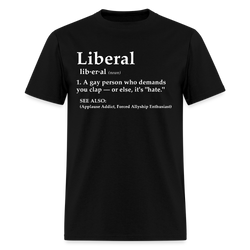 Liberal A Gay Person Who Demands T Shirt - black