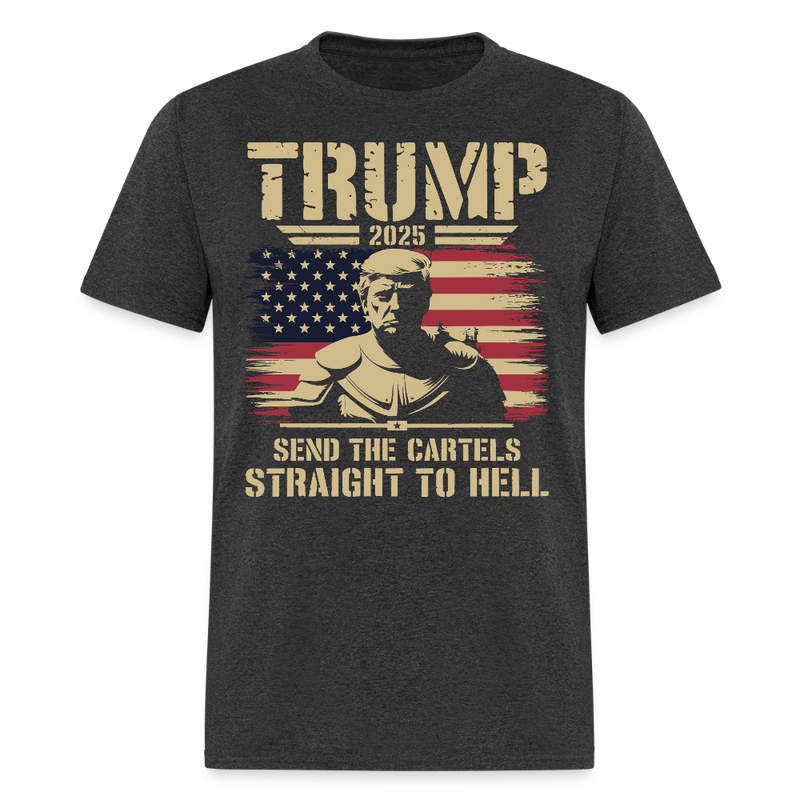 Trump 2025 Send the Cartels Straight to Hell T Shirt - heather black