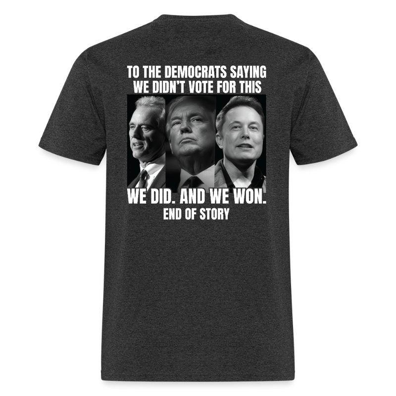 To The Democrats Saying We Didn't Vote For This Back Print T Shirt - heather black