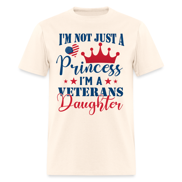 I'm Not Just A Princess, I'm A Veterans Daughter T Shirt - natural
