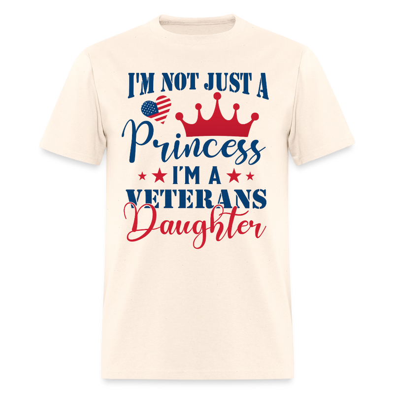 I'm Not Just A Princess, I'm A Veterans Daughter T Shirt - natural