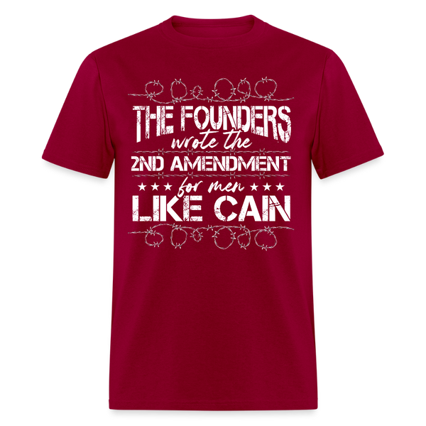 The Founders Wrote The 2nd Amendment For Men Like Cain T Shirt - dark red