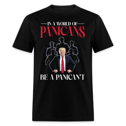 In A World Of Panicans, Be A Panican’t T Shirt - black