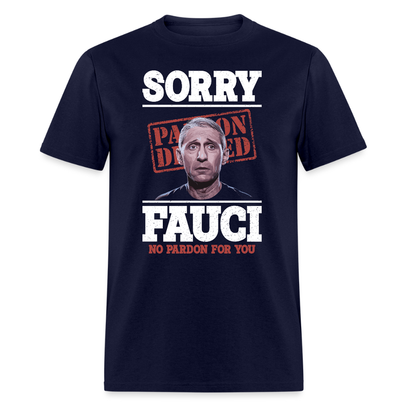 Sorry Fauci No Pardon for You T Shirt - navy