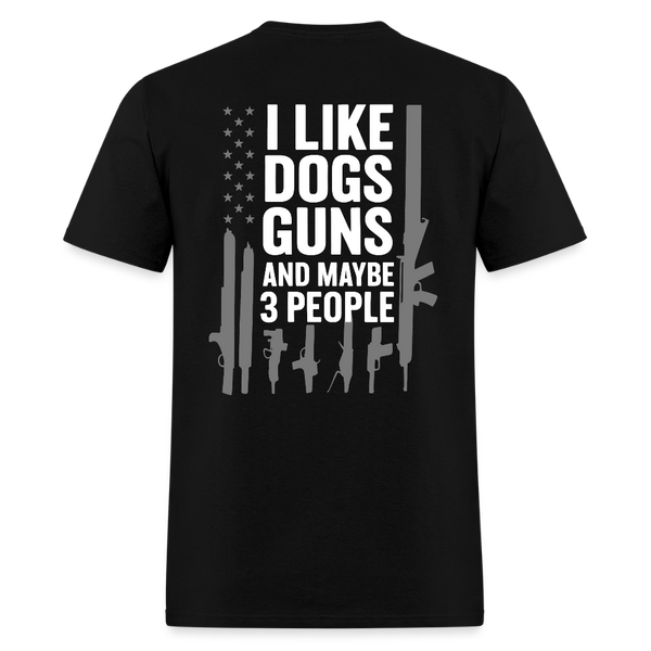 I Like Dogs Guns And Maybe 3 People T Shirt - 2 - black
