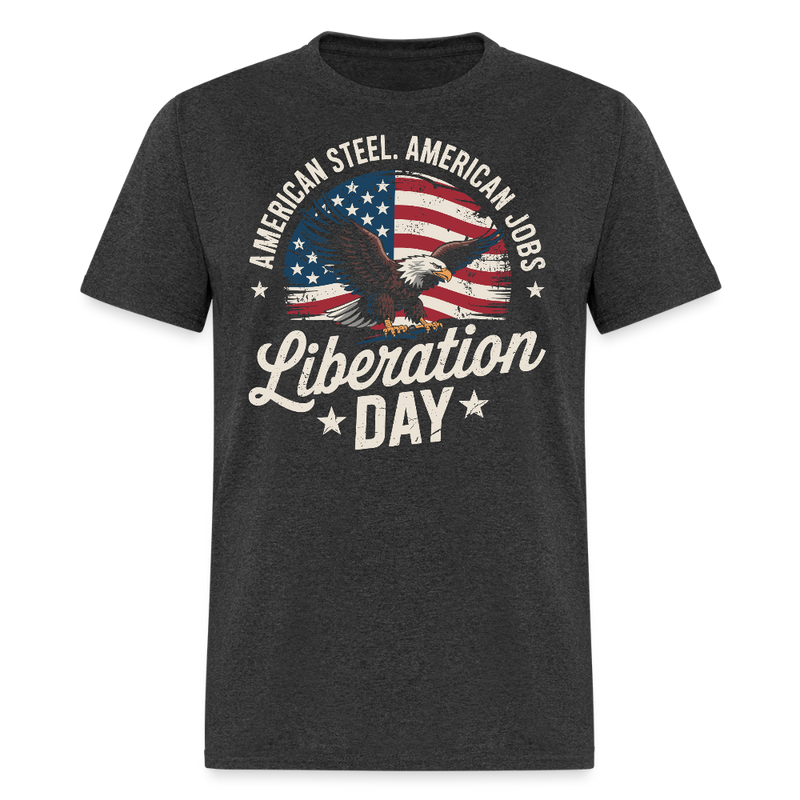 American Steel American Jobs Liberation Day T Shirt - heather black
