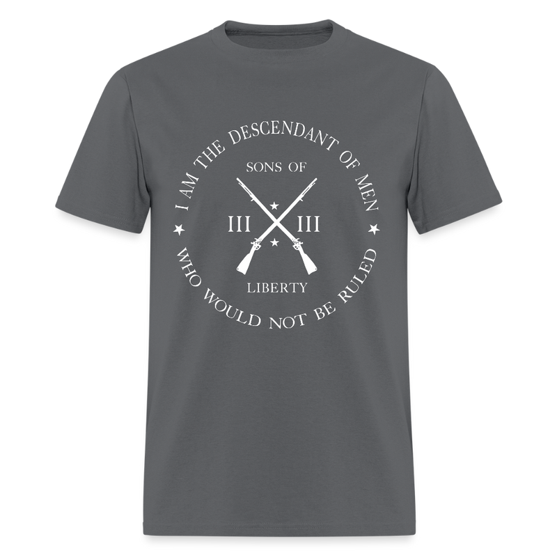 I Am The Descendant Of Men T Shirt - charcoal