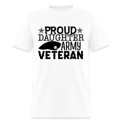 Proud Daughter Army Veteran T Shirt - white