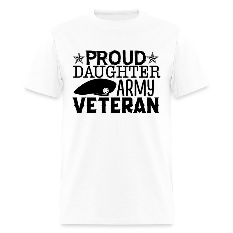 Proud Daughter Army Veteran T Shirt - white